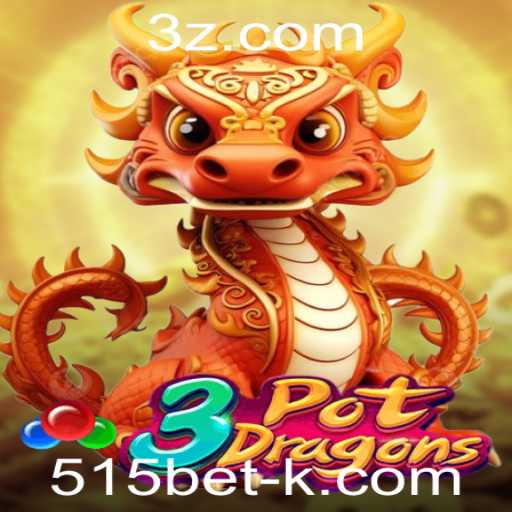 3PotDragons: Descubra o Excitante Mundo dos Dragões e das Apostas 515bet